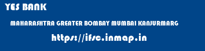 YES BANK  MAHARASHTRA GREATER BOMBAY MUMBAI KANJURMARG  ifsc code